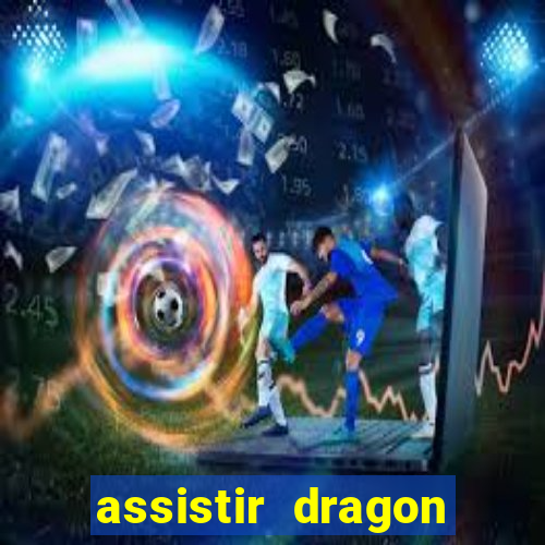 assistir dragon super dublado